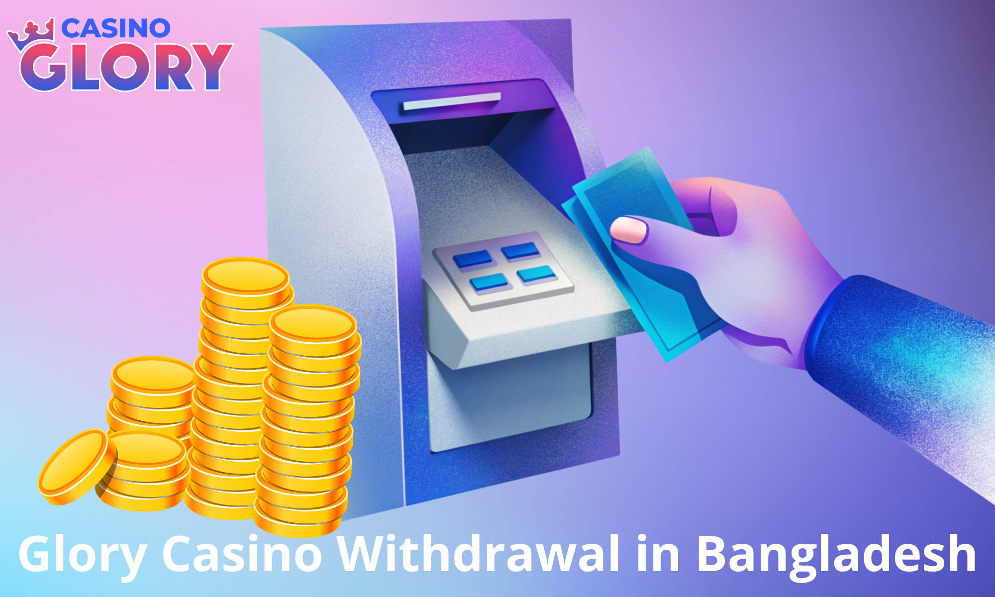 Glory Casino offers a variety of withdrawal options for players from Bangladesh