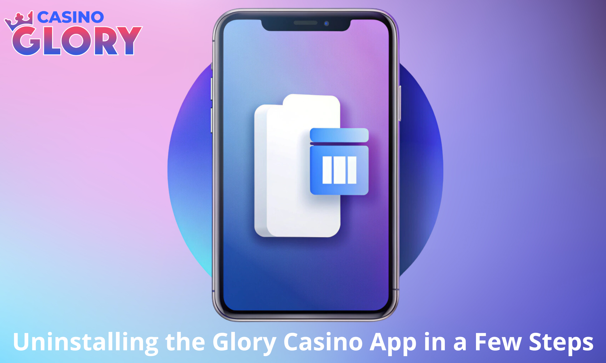 How to uninstall the Glory Casino app in a few steps