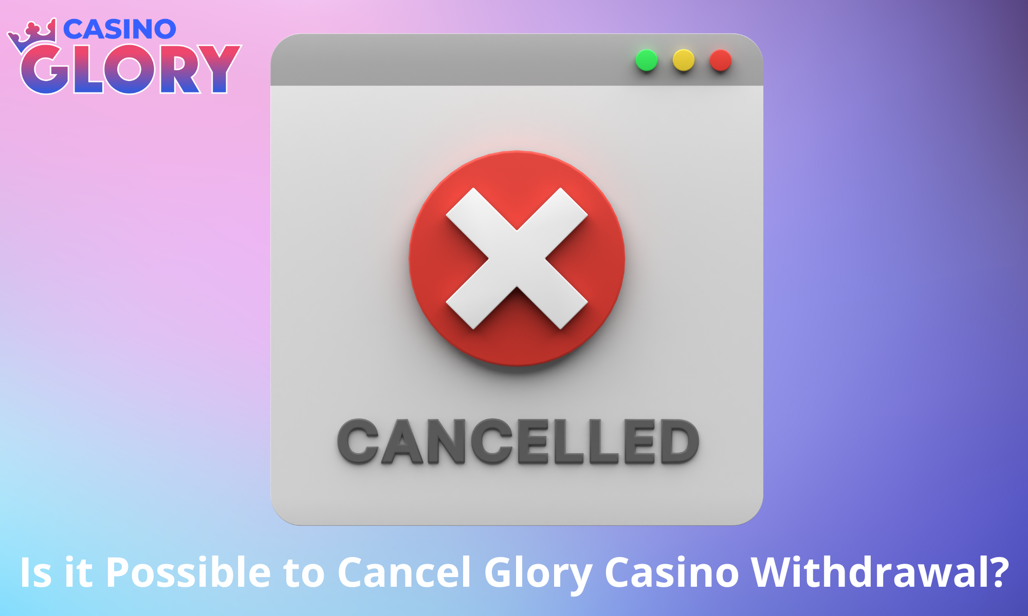 Is it possible to cancel a withdrawal at Glory Casino