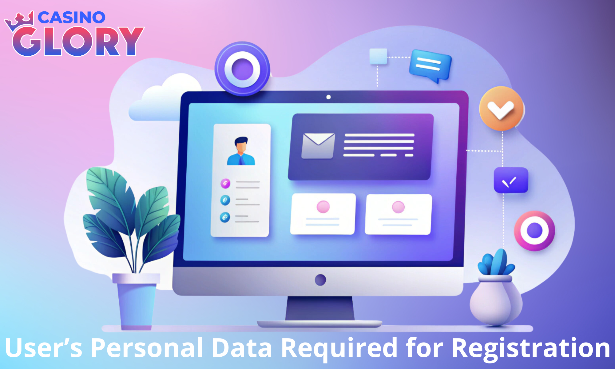 What personal information will be required to register an account at Glory Casino